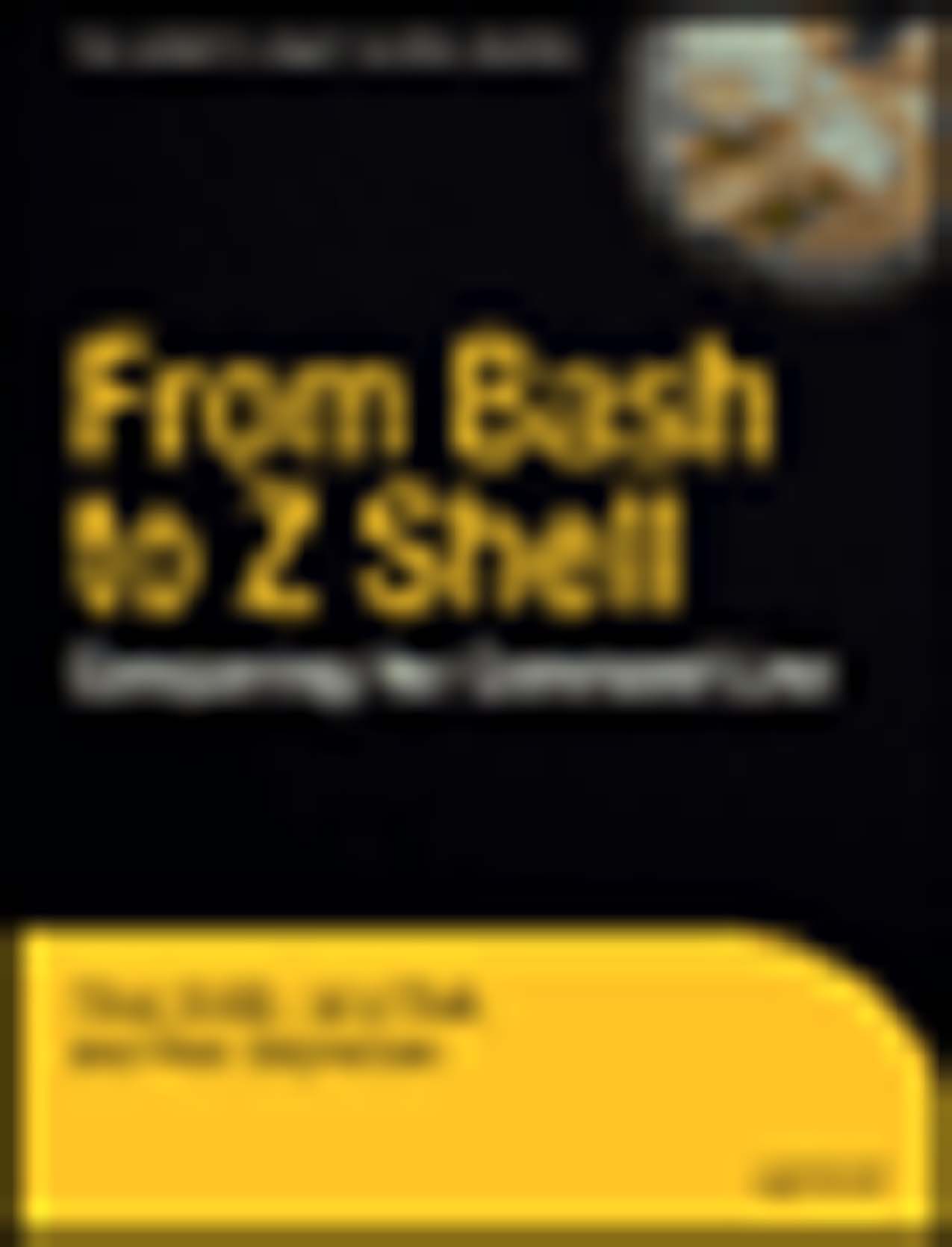 From Bash to Z Shell Conquering the Command Line Copyright 2005 by Oliver - photo 1