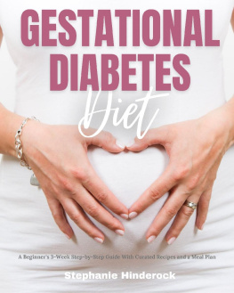 Stephanie Hinderock - Gestational Diabetes Diet: A Beginners 3-Week Step-by-Step Guide With Curated Recipes and a Meal Plan