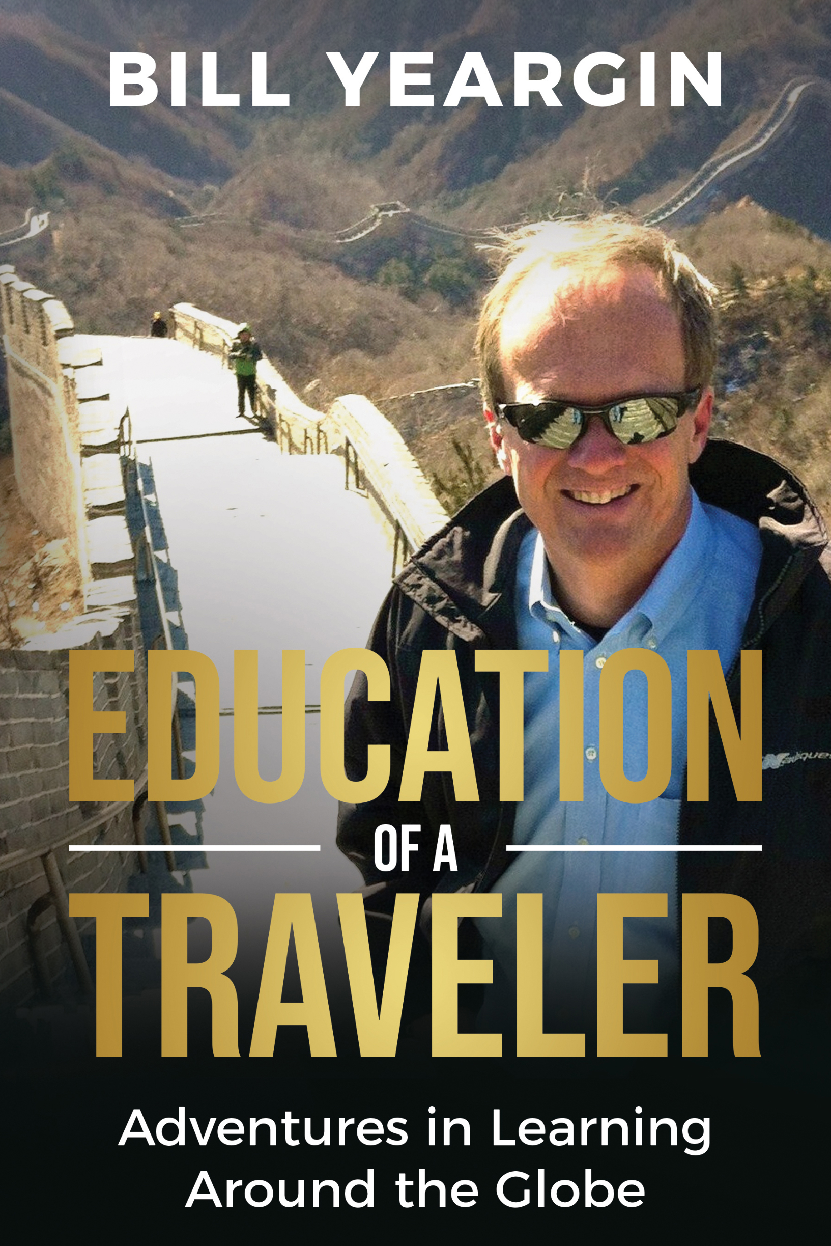 Education of a Traveler Adventures in Learning Around the Globe Bill - photo 1