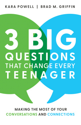 Kara Powell - 3 Big Questions That Change Every Teenager: Making the Most of Your Conversations and Connections