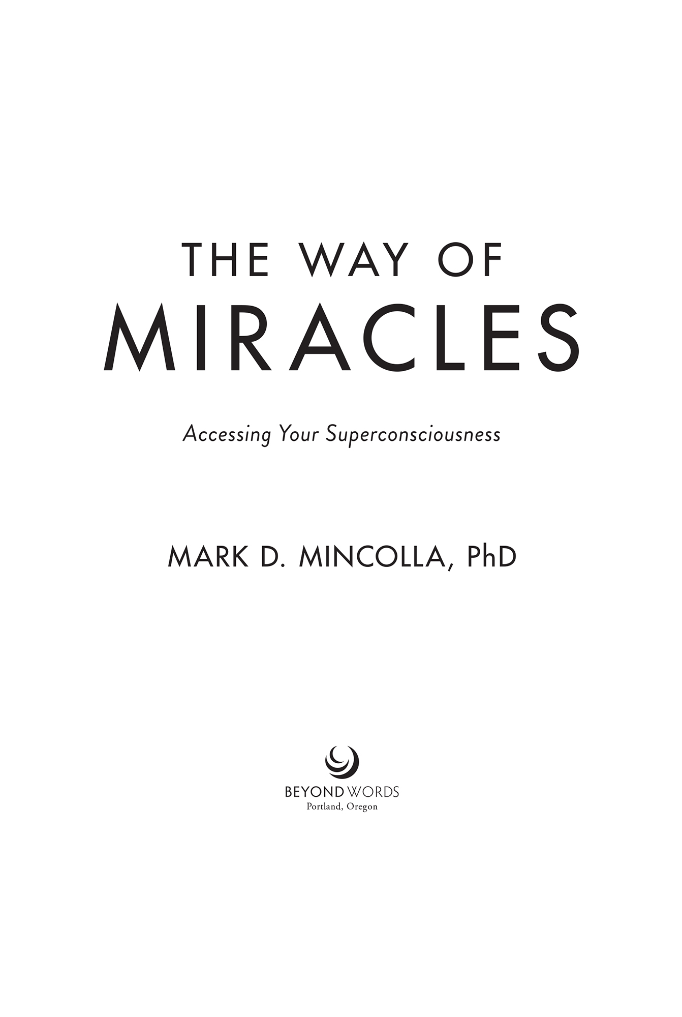 PRAISE FOR MARK MINCOLLAS The Way of Miracles The Way of Miracles by Mark - photo 2