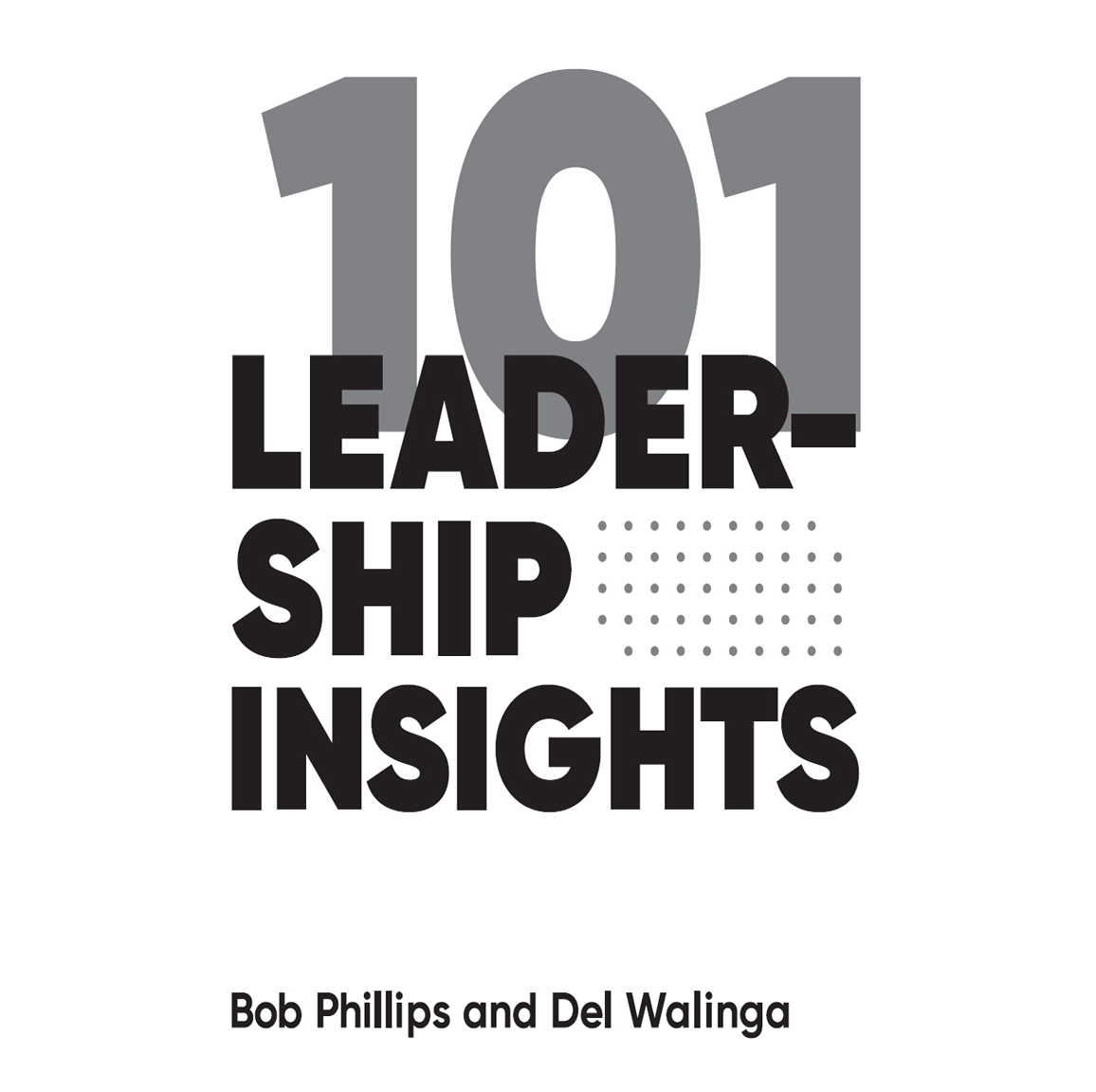 101 Leadership Insights Practical Tools Tips and Techniques for New and Seasoned Leaders - image 2