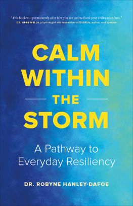 Robyne Hanley-Dafoe Calm Within the Storm: A Pathway to Everyday Resiliency