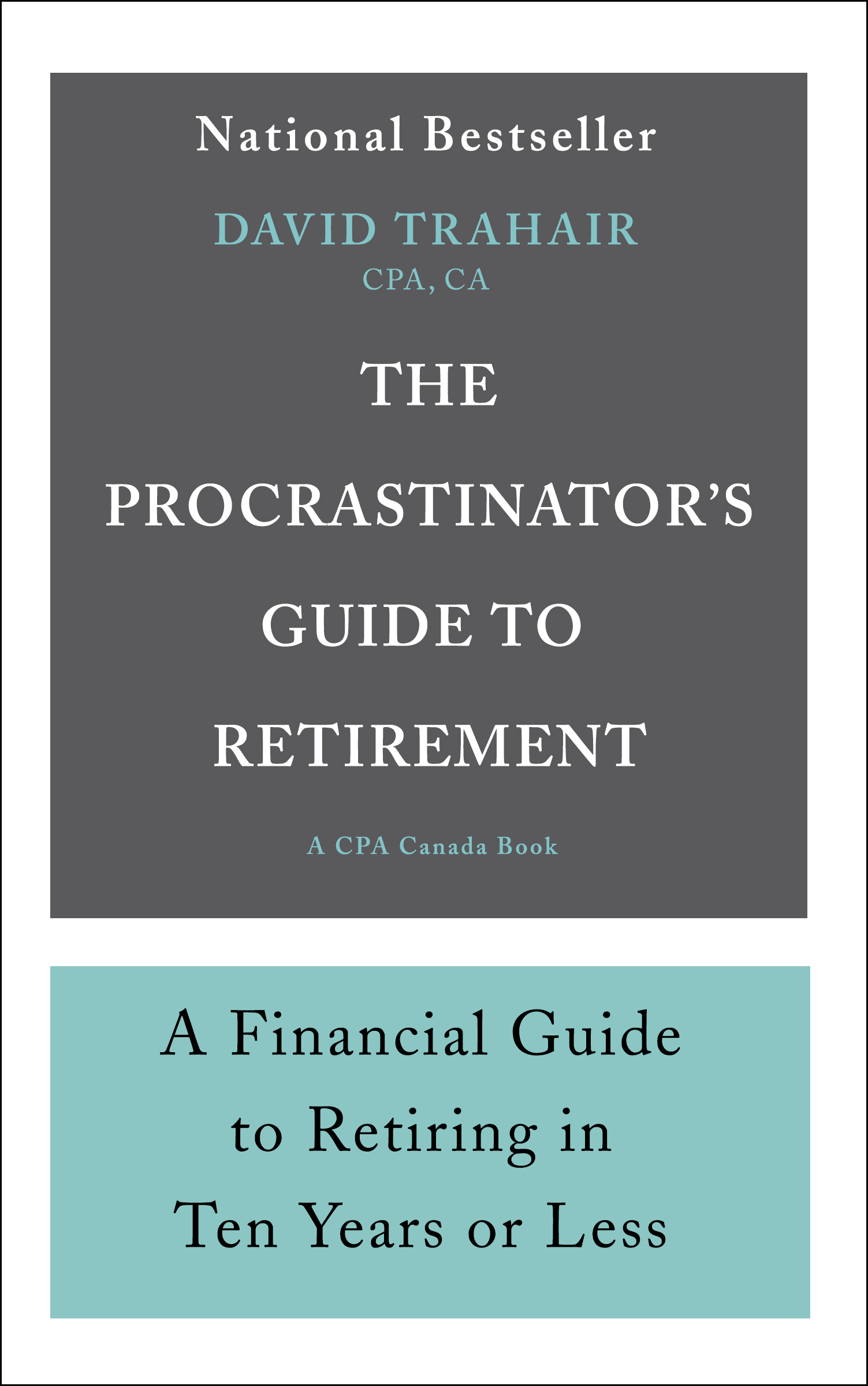 THE PROCRASTINATORS GUIDE TO RETIREMENT DAVID TRAHAIR CPA CA THE - photo 1