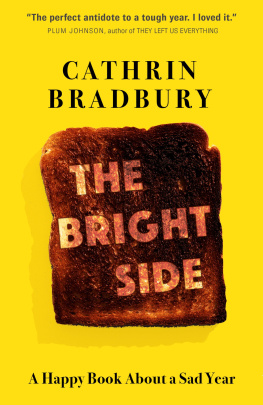 Cathrin Bradbury The Bright Side: Twelve Months, Three Heartbreaks, and One (Maybe) Miracle