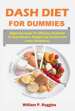 William P. Ruggles - Dash Diet For Dummies: Beginners Guide For Effective Cookbook To Help Enhance Weight Loss Solution And Lower Cholesterol.