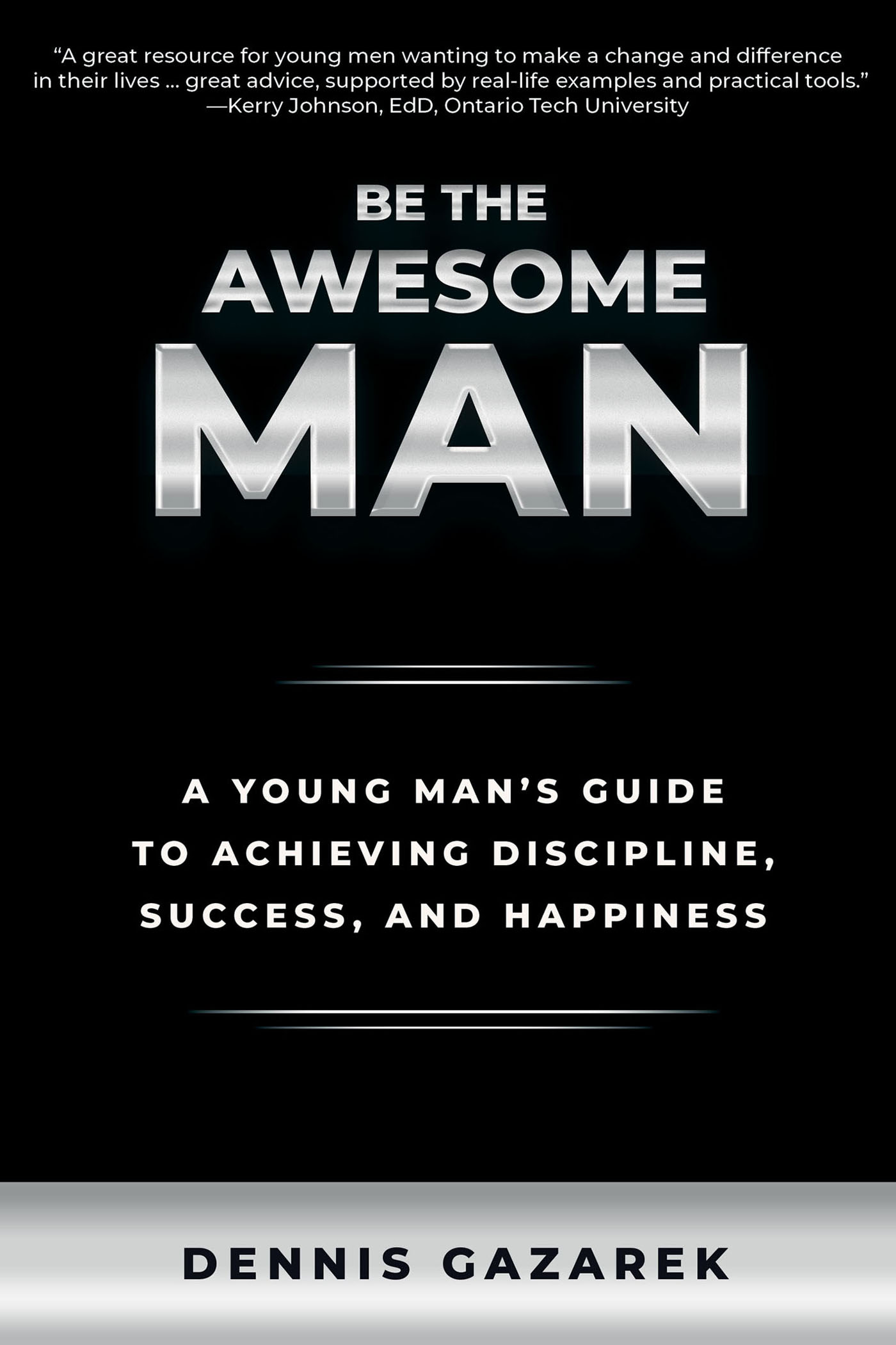 ADVANCE PRAISE FOR BE THE AWESOME MAN Dennis Gazarek has provided a road map - photo 1