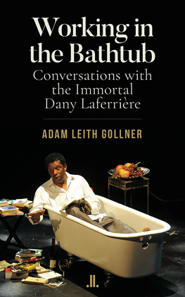 Adam Leith Gollner - Working in the Bathtub: Conversations with the Immortal Dany Laferrière