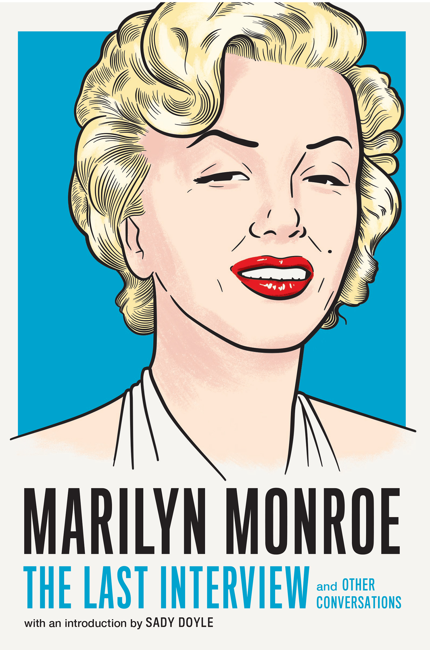 MARILYN MONROE THE LAST INTERVIEW AND OTHER CONVERSATIONS Copyright 2020 by - photo 1