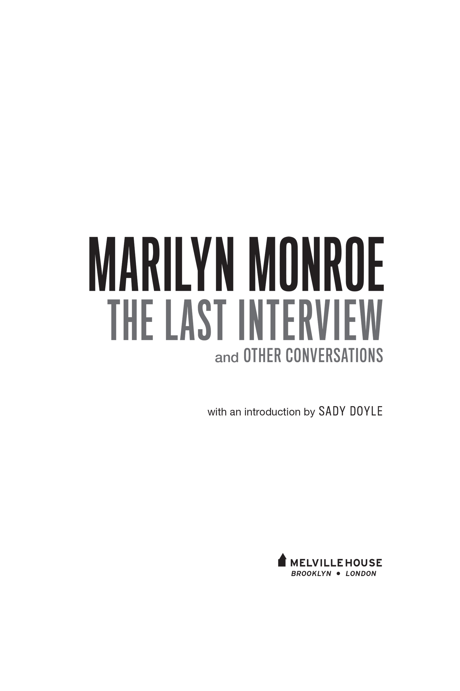 MARILYN MONROE THE LAST INTERVIEW AND OTHER CONVERSATIONS Copyright 2020 by - photo 2