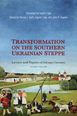 Harvey L. Dyck Transformation on the Southern Ukrainian Steppe: Letters and Papers of Johann Cornies, Volume II: 1836–1842