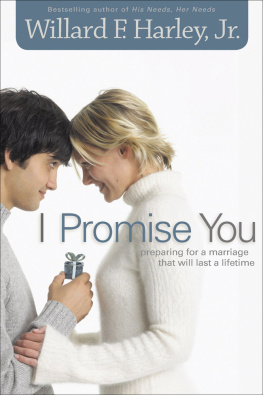 Willard F. Jr. Harley - I Promise You: Preparing for a Marriage That Will Last a Lifetime