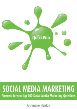 Annmarie Hanlon - Quick Win Social Media Marketing: Answers to Your Top 100 Social Media Marketing Questions
