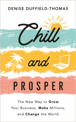 Denise Duffield-Thomas - Chill and Prosper: The New Way to Grow Your Business, Make Millions, and Change the World