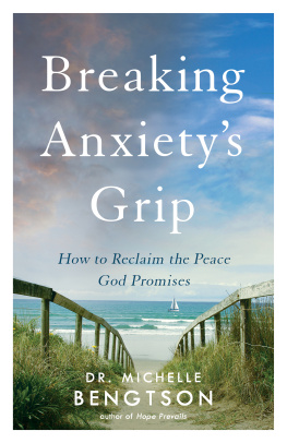 Dr. Michelle Bengtson Breaking Anxietys Grip: How to Reclaim the Peace God Promises