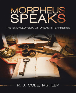 R. J. Cole MS LEP - Morpheus Speaks: The Encyclopedia of Dream Interpreting