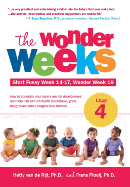 Hetty van de Rijt - The Wonder Weeks, Leap 4: How to Stimulate Your Babys Mental Development and Help Him Turn His 10 Predictable, Great, Fussy Phases Into Magical Leaps Forward