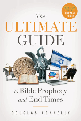 Douglas Connelly - The Ultimate Guide to Bible Prophecy and End Times