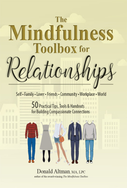 Donald Altman The Mindfulness Toolbox for Relationships: 50 Practical Tips, Tools & Handouts for Building Compassionate Connections