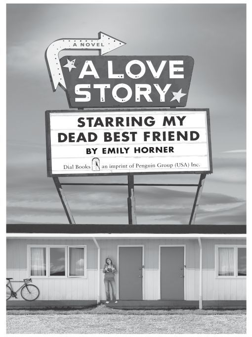 Table of Contents ADVANCE PRAISE FOR A LOVE STORY STARRING MY DEAD BEST - photo 1