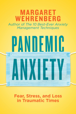 Margaret Wehrenberg Pandemic Anxiety: Fear, Stress, and Loss in Traumatic Times