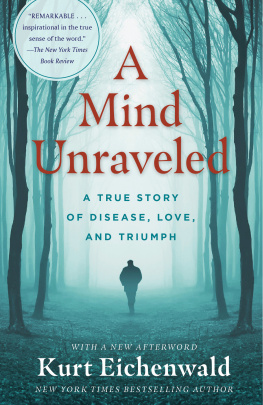 Kurt Eichenwald A Mind Unraveled: A True Story of Disease, Love, and Triumph