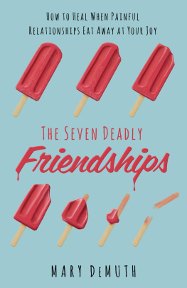 Mary E. DeMuth - The Seven Deadly Friendships: How to Heal When Painful Relationships Eat Away at Your Joy