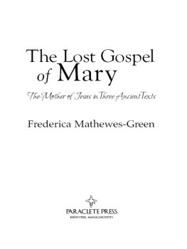 Frederica Mathewes-Green The Lost Gospel of Mary: The Mother of Jesus in Three Ancient Texts