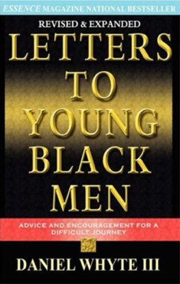 Daniel Whyte III - Letters to Young Black Men: Advice and Encouragement for a Difficult Journey