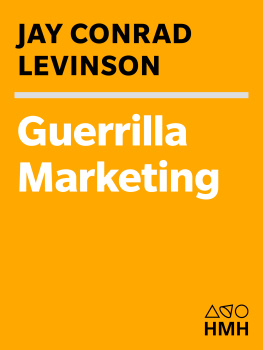 Jay Conrad Levinson - Guerrilla Marketing: Easy and Inexpensive Strategies for Making Big Profits from Your SmallBusiness