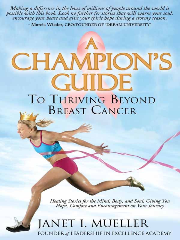 A CHAMPIONS GUIDE TO THRIVING BEYOND BREAST CANCER Praise for A CHAMPIONS - photo 1