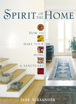 Jane Alexander - Spirit of the Home: How to Make Your Home a Sanctuary