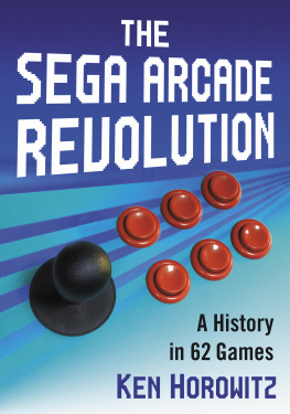 Ken Horowitz - The Sega Arcade Revolution: A History in 62 Games