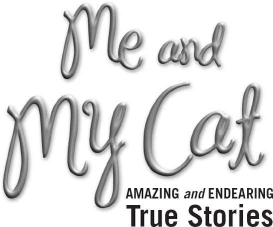 Me and My Cat Amazing and Endearing True Stories - image 2