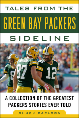 Chuck Carlson Tales from the Green Bay Packers Sideline: A Collection of the Greatest Packers Stories Ever Told