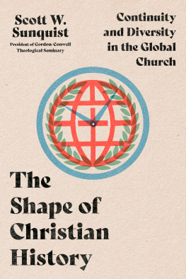 Scott W. Sunquist The Shape of Christian History: Continuity and Diversity in the Global Church