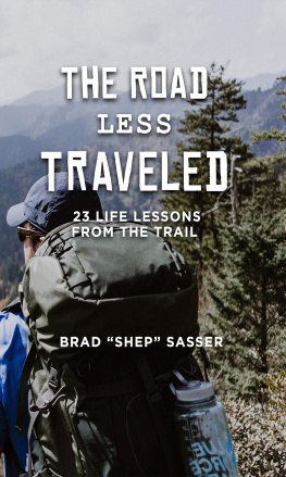 Brad Sasser The Road Less Traveled: 23 Life Lessons from the Trail