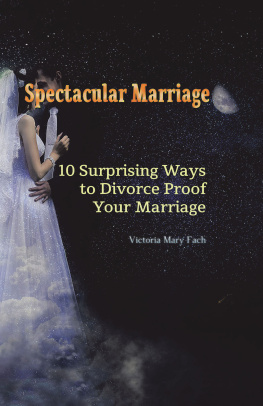 Victoria Mary Fach - Spectacular Marriage: 10 Surprising Ways to Divorce-Proof Your Marriage