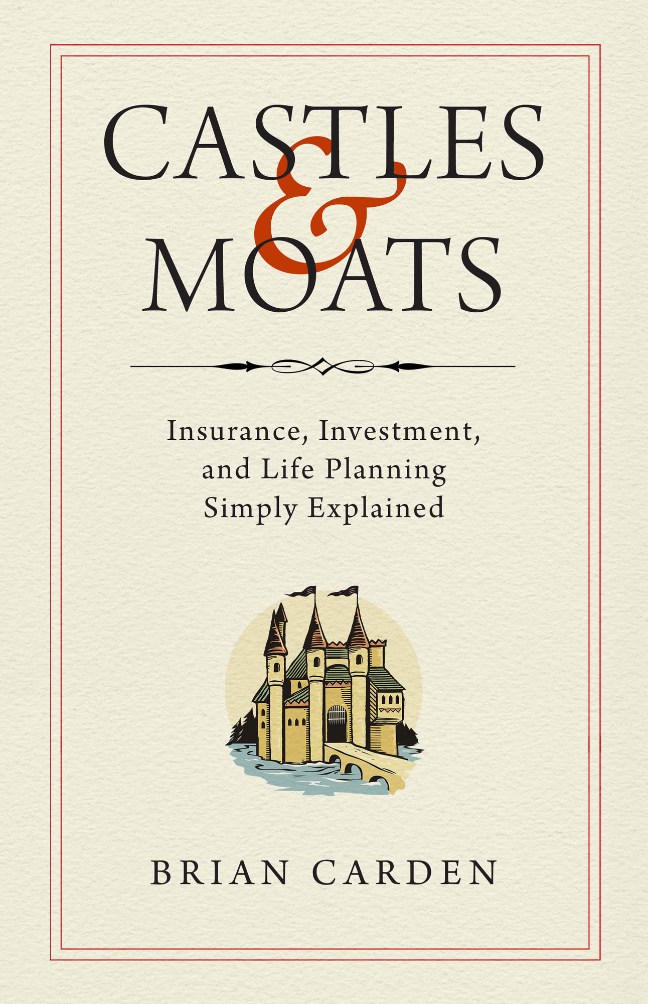 Castles and Moats Insurance Investment and Life Planning Simply Explained - photo 1