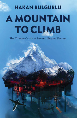 Hakan Bulgurlu A Mountain to Climb: The Climate Crisis: A Summit Beyond Everest