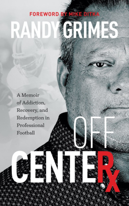 Randy Grimes - Off Center: A Memoir of Addiction, Recovery, and Redemption in Professional Football