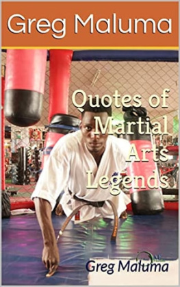 Greg Maluma Quotes of Martial Arts Legends