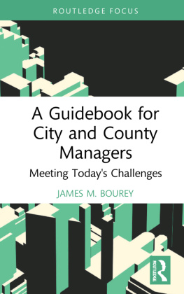 James M. Bourey A Guidebook for City and County Managers: Meeting Todays Challenges