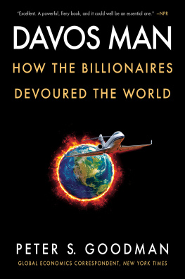 Peter S. Goodman - Davos Man: How the Billionaires Devoured the World