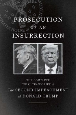 The House Impeachment Managers and the House Defense - Prosecution of an Insurrection: The Complete Trial Transcript of the Second Impeachment of Donald Trump