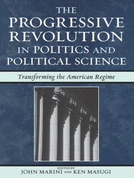 John Marini - The Progressive Revolution in Politics and Political Science: Transforming the American Regime