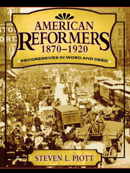 Steven L. Piott - American Reformers, 1870-1920: Progressives in Word and Deed