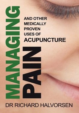 Richard Halvorsen Managing Pain: And Other Medically Proven Uses of Acupuncture