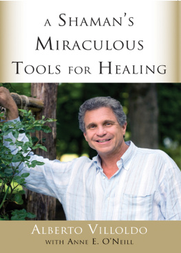 Alberto Villoldo - A Shamans Miraculous Tools for Healing