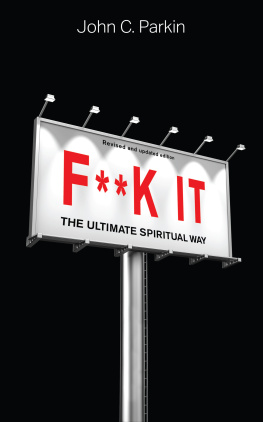 John C. Parkin - F**k It (Revised and Updated Edition): The Ultimate Spiritual Way
